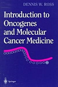 Introduction to Oncogenes and Molecular Cancer Medicine (Paperback, 1998)