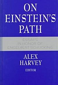 On Einsteins Path: Essays in Honor of Engelbert Schucking (Hardcover, 1999)
