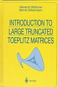 Introduction to Large Truncated Toeplitz Matrices (Hardcover)