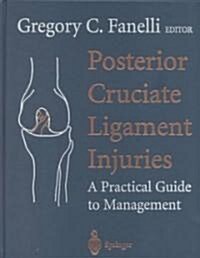 Posterior Cruciate Ligament Injuries: A Practical Guide to Management (Hardcover, 2001)