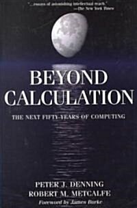Beyond Calculation: The Next Fifty Years of Computing (Paperback, 1997)
