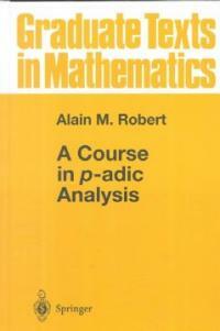 A course in p-adic analysis