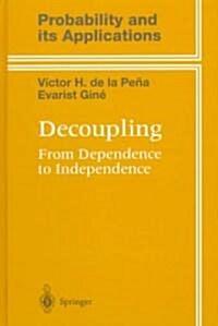 Decoupling: From Dependence to Independence (Hardcover, 1999)