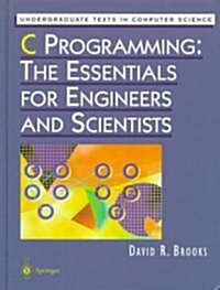 C Programming: The Essentials for Engineers and Scientists (Hardcover, 1999)