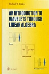 An Introduction to Wavelets Through Linear Algebra (Hardcover, 1999. Corr. 2nd)