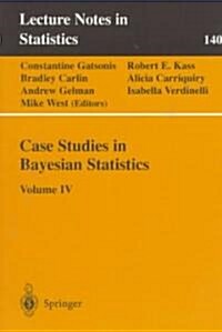 Case Studies in Bayesian Statistics: Volume IV (Paperback, Softcover Repri)