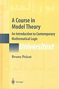 A Course in Model Theory: An Introduction to Contemporary Mathematical Logic (Hardcover, 2000)