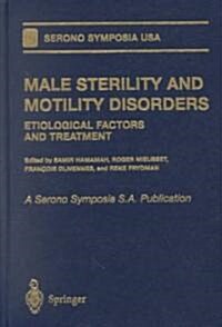 Male Sterility and Motility Disorders: Etiological Factors and Treatment (Hardcover)