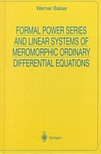 Formal Power Series and Linear Systems of Meromorphic Ordinary Differential Equations (Hardcover, 2000)