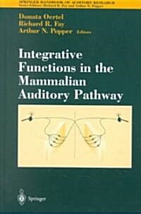 Integrative Functions in the Mammalian Auditory Pathway (Hardcover, 2002)