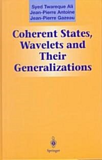 Coherent States, Wavelets and Their Generalizations (Hardcover)