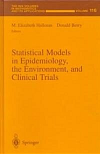 Statistical Models in Epidemiology, the Environment, and Clinical Trials (Hardcover)