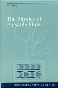 The Physics of Pulsatile Flow (Hardcover, 2000)