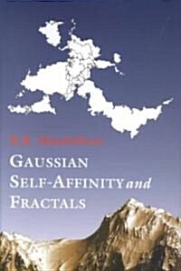 Gaussian Self-Affinity and Fractals: Globality, the Earth, 1/F Noise, and R/S (Hardcover, 2002)