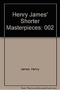 Henry James Shorter Masterpieces (Hardcover)
