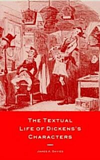 The Textual Life of Dickenss Characters (Hardcover)