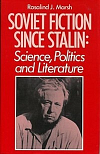 Soviet Fiction Since Stalin: Science, Politics & Literature (Hardcover)