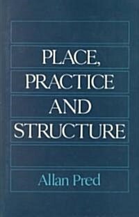 Place, Practice and Structure (Hardcover)