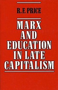 Marx and Education in Late Capitalism (Hardcover)