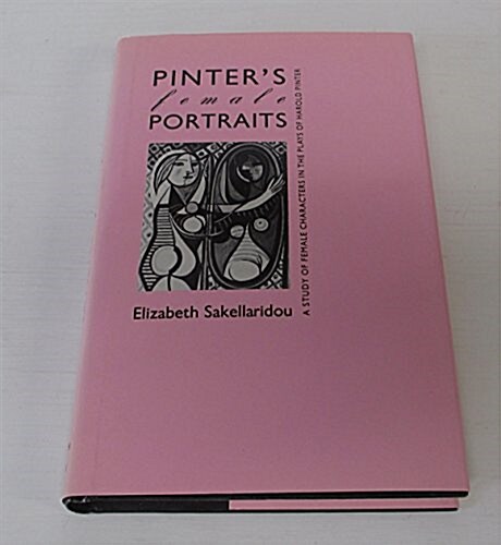 Pinters Female Portraits: A Study of the Female Characters in the Plays of Harold Pinter (Hardcover)