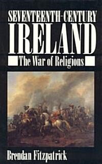 Seventeenth-Century Ireland: The War of Religions (Hardcover)