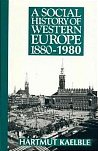 A Social History of Western Europe 1880-1980 (Hardcover)