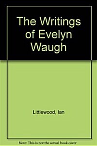 The Writings of Evelyn Waugh (Hardcover)