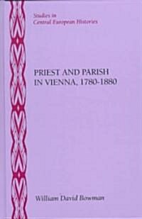 Priest and Parish in Vienna, 1780-1880 (Hardcover)