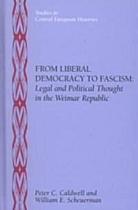 From Liberal Democracy to Fascism: Legal and Political Thought in the Weimar Republic (Hardcover)