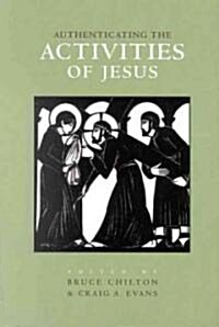 Authenticating the Words and the Activities of Jesus, Volume 2 Authenticating the Activities of Jesus (Paperback)