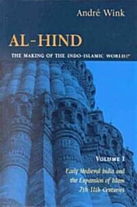 Al-Hind, Volume 1 Early Medieval India and the Expansion of Islam 7th-11th Centuries (Paperback)