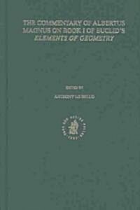 The Commentary of Albertus Magnus on Book I of Euclids Elements of Geometry (Hardcover)