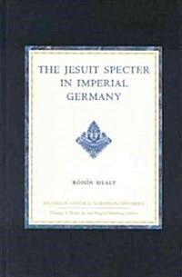 The Jesuit Specter in Imperial Germany (Hardcover)