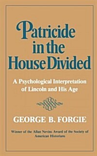 Patricide in the House Divided: A Psychological Interpretation of Lincoln and His Age (Paperback)