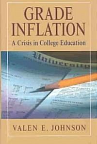 Grade Inflation: A Crisis in College Education (Hardcover, 2003)