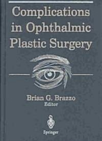 Complications in Ophthalmic Plastic Surgery (Hardcover)