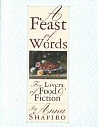 A Feast of Words: For Lovers of Food Fiction (Hardcover)