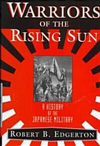 Warriors of the Rising Sun: A History of the Japanese Military (Hardcover)