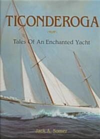 Ticonderoga: Tales of an Enchanted Yacht (Hardcover)