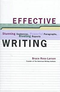 Effective Writing: Stunning Sentences, Powerful Paragraphs, Riveting Reports (Hardcover)