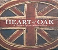 Heart of Oak: A Sailors Life in Nelsons Navy (Hardcover)