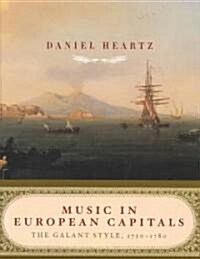 Music in European Capitals: The Galant Style, 1720-1780 (Hardcover)