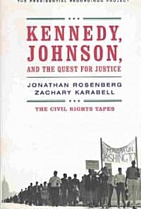 Kennedy, Johnson, and the Quest for Justice (Hardcover, 1st)