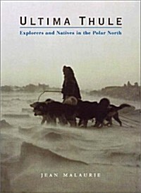 Ultima Thule: Explorers and Natives in the Polar North (Hardcover)