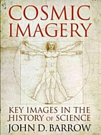 Cosmic Imagery: Key Images in the History of Science (Hardcover)