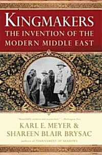 Kingmakers: The Invention of the Modern Middle East (Hardcover, Deckle Edge)