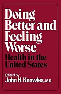 Doing Better and Feeling Worse: Health in the United States (Paperback)