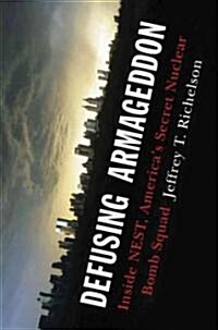 Defusing Armageddon: Inside NEST, Americas Secret Nuclear Bomb Squad (Hardcover)