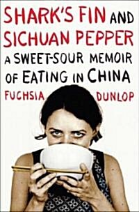 Sharks Fin and Sichuan Pepper: A Sweet-Sour Memoir of Eating in China (Hardcover)