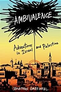 Ambivalence: Adventures in Israel and Palestine (Hardcover)